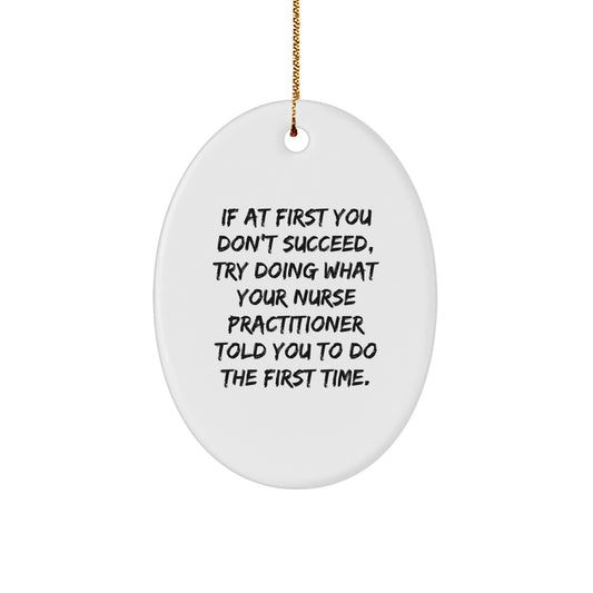 Funny Nurse Practitioner Gifts for Nurse Practitioner, Oval Ornament with Inspirational Quote, Gifts from Friends, Christmas Unique Gifts - Image 1