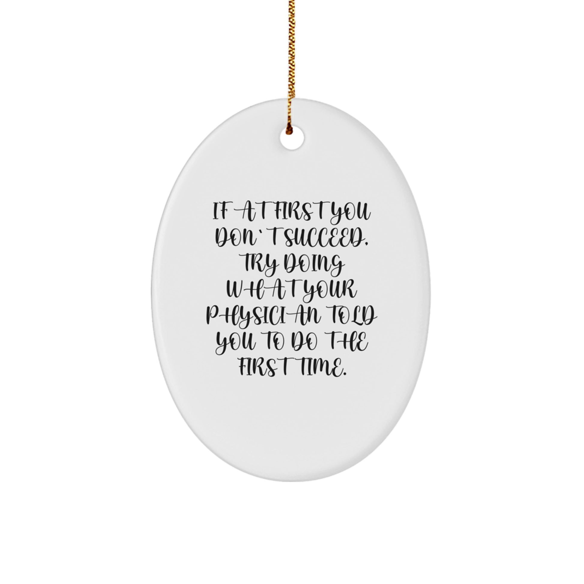 Funny Physician Gifts from Friends for Christmas - Oval Ornament with 'If At First You Don't Succeed' Quote, Gifts for Doctor, Medical Professional, or Healthcare Worker - Image 1