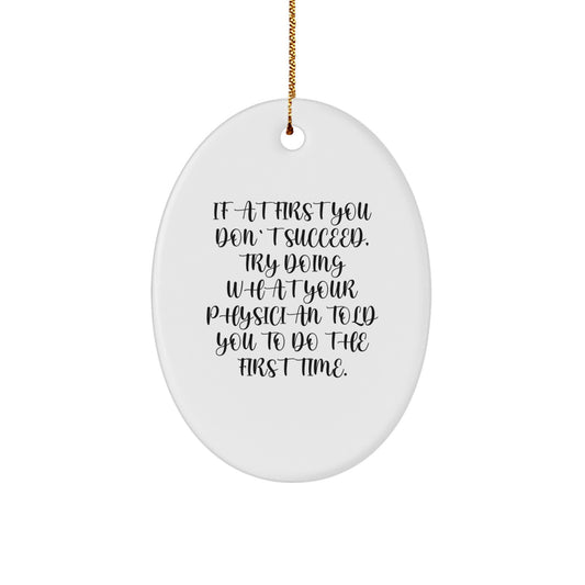 Funny Physician Gifts from Friends for Christmas - Oval Ornament with 'If At First You Don't Succeed' Quote, Gifts for Doctor, Medical Professional, or Healthcare Worker - Image 1