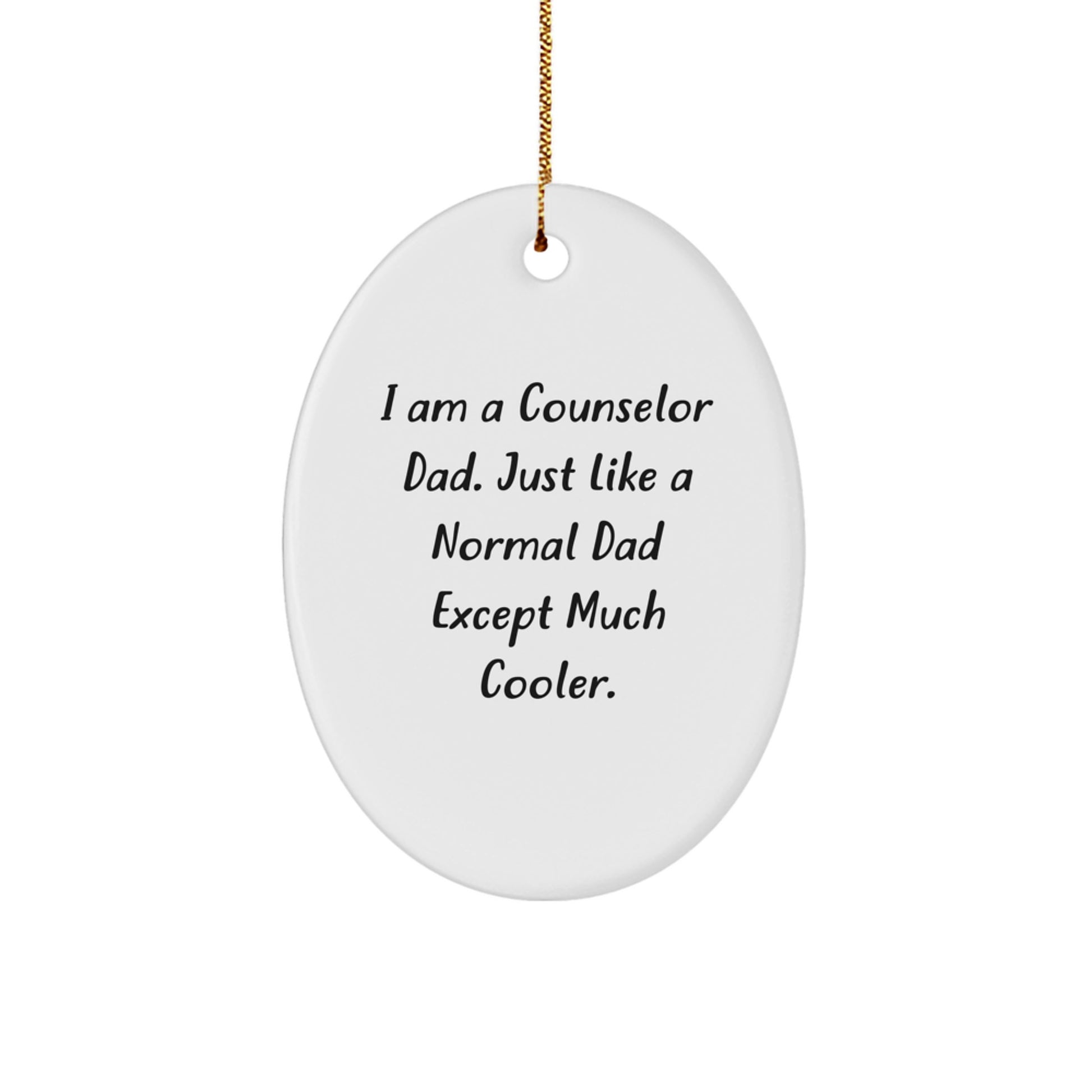 Counselor Dad's Unique Gift, Funny Oval Ornament for Counselor Friends, Family, and Coworkers, Christmas Memorable Presents from Men, Women, and Family - Image 1