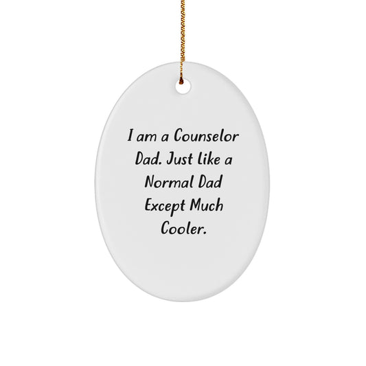 Counselor Dad's Unique Gift, Funny Oval Ornament for Counselor Friends, Family, and Coworkers, Christmas Memorable Presents from Men, Women, and Family - Image 1
