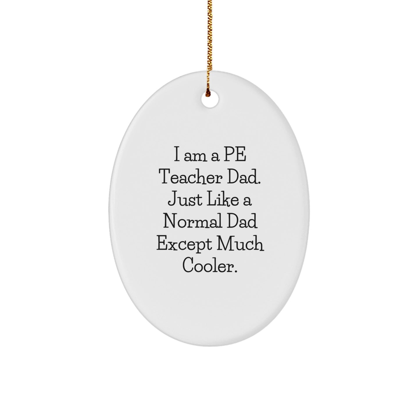 Funny PE Teacher Oval Ornament Gifts from Dad, For PE Teacher, Christmas Unique - Image 1