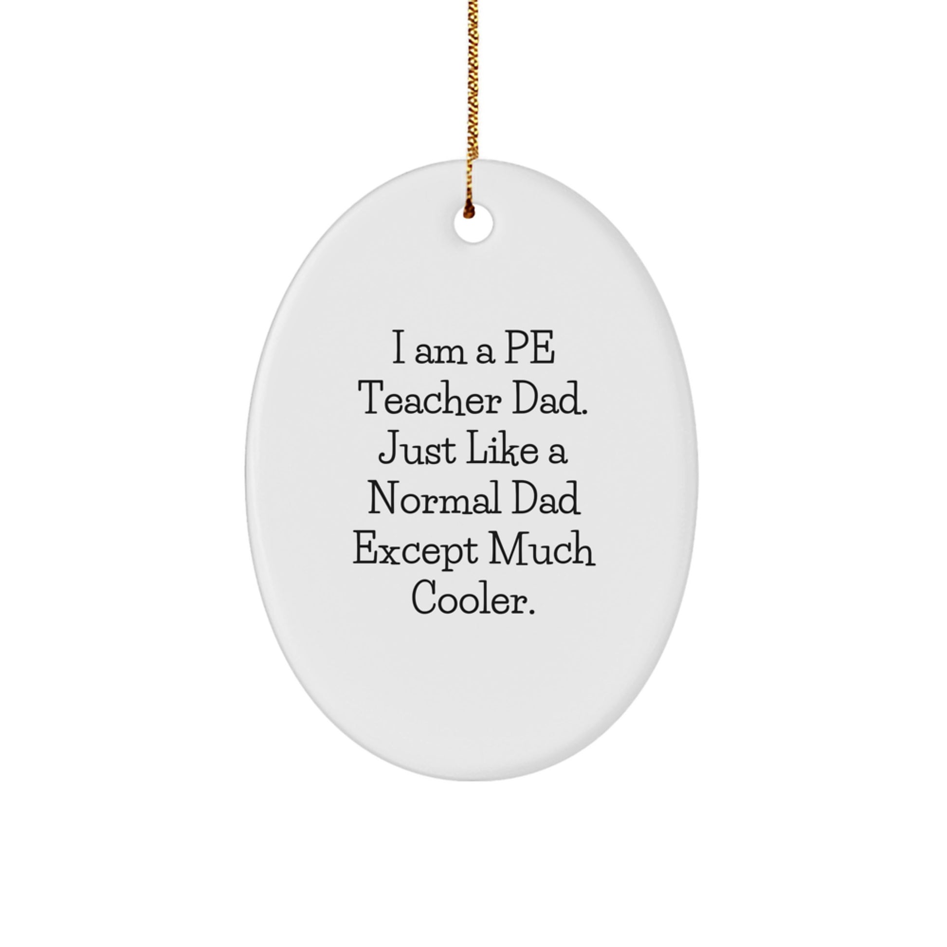 Funny PE Teacher Oval Ornament Gifts from Dad, For PE Teacher, Christmas Unique - Image 1