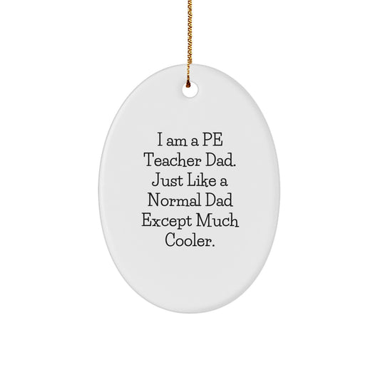 Funny PE Teacher Oval Ornament Gifts from Dad, For PE Teacher, Christmas Unique - Image 1