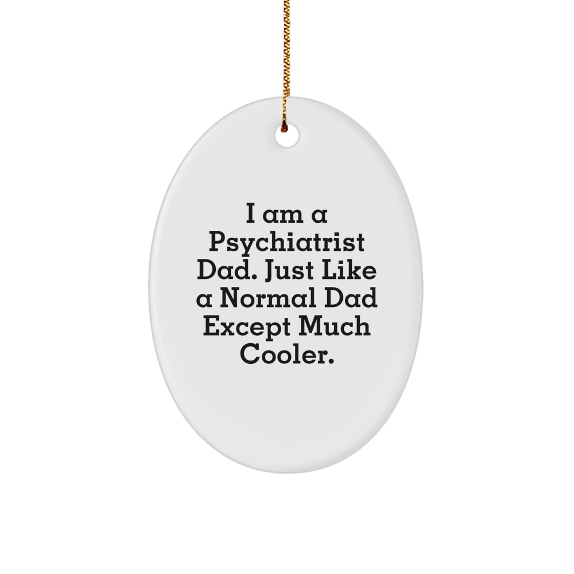 Funny Psychiatrist Gifts, Oval Ornament for Men, Gifts from Psychiatrist Dads, Christmas Unique Gifts for Psychiatrist Friends and Family - Image 1