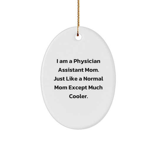 Physician Assistant Gifts from Mom - 'I Am A Physician Assistant Mom...' Oval Ornament, Funny Christmas Unique Gift for Physician Assistant Women or Men, Gifts from Mom to Physician Assistant - Image 1
