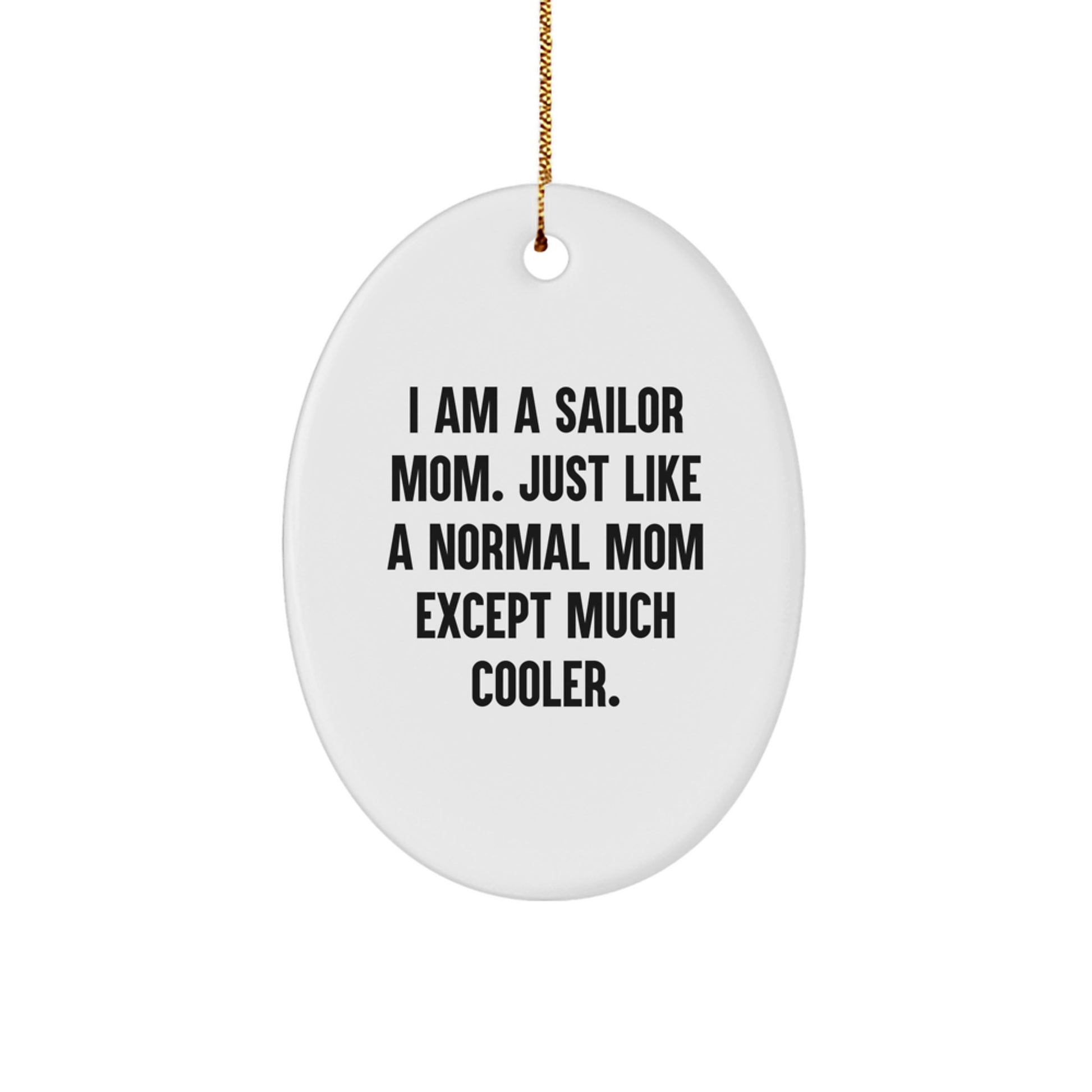 Sailor Mom Gifts - I Am A Sailor Mom, Unique Oval Ornament for Sailor, Friends, Family, Christmas, from Mom, for Sailor, Navy, USN - Image 1