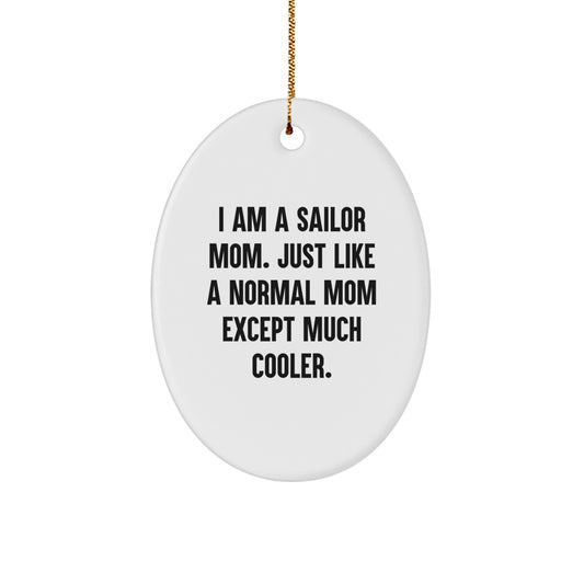 Sailor Mom Gifts - I Am A Sailor Mom, Unique Oval Ornament for Sailor, Friends, Family, Christmas, from Mom, for Sailor, Navy, USN - Image 1