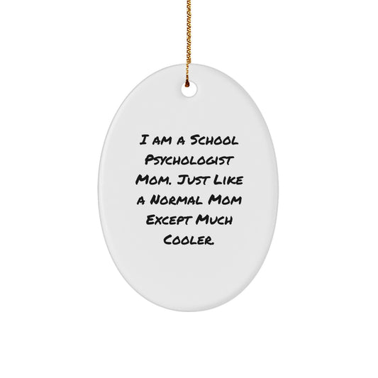 School Psychologist Mom Gifts - Funny Oval Ornament, 'I Am A School Psychologist Mom' Quote, Christmas Unique Gifts from Mom to School Psychologist - Image 1