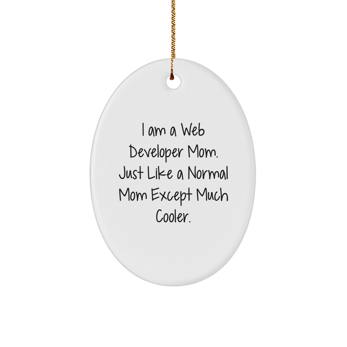 Web Developer Mom's Funny Oval Ornament, Gifts from Mom to Her Web Developer Friends, Unique Christmas Unique Gifts for Web Developers - Image 1