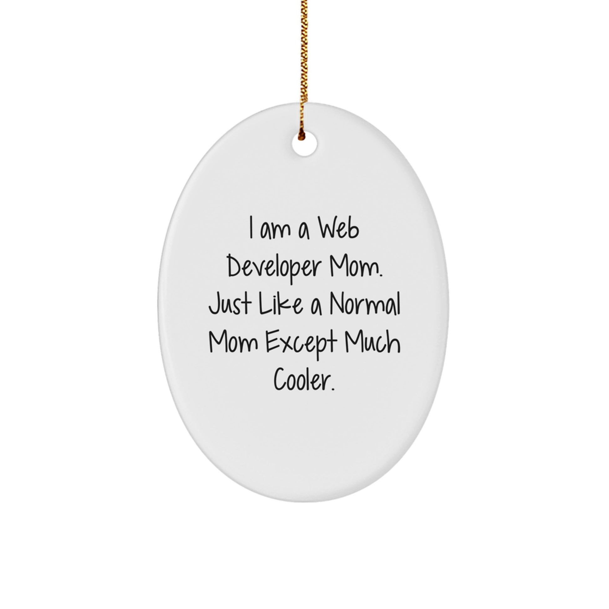 Web Developer Mom's Funny Oval Ornament, Gifts from Mom to Her Web Developer Friends, Unique Christmas Unique Gifts for Web Developers - Image 1