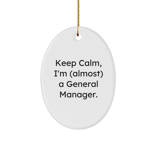 Funny General Manager Gifts, 'Keep Calm I'm (almost) A General Manager' Oval Ornament for Christmas, Gifts from Men to General Manager Friends - Image 1