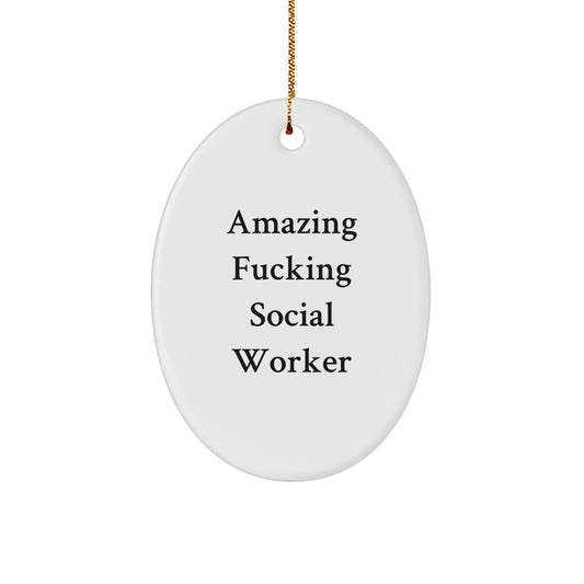 Funny Social Worker Gifts from Friends, Christmas Unique Oval Ornament with Amazing F--king Social Worker Quote, Gifts for Social Workers - Image 1