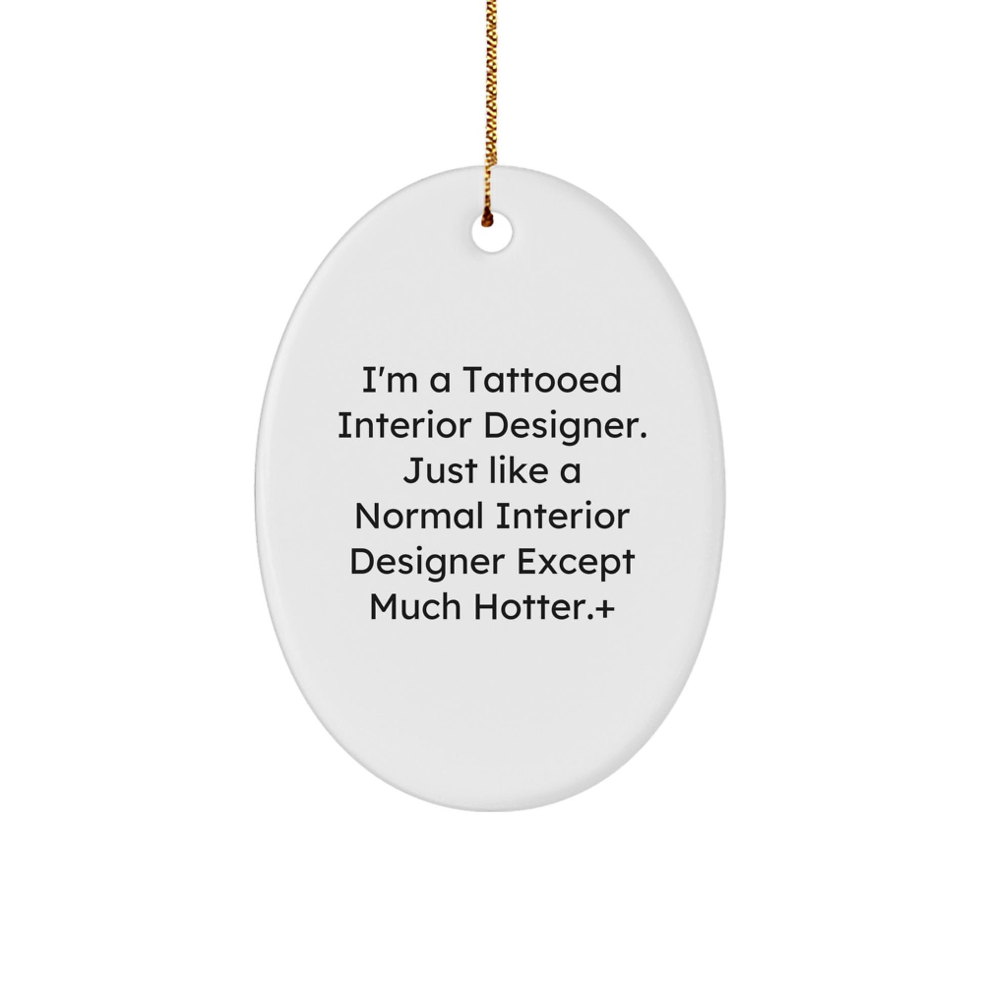 Funny Interior Designer Gifts, Oval Ornament, 'I'm A Tattooed Interior Designer...' - Gifts from Family, Friends, Coworkers, for Interior Designer, Christmas Unique Gifts - Image 1