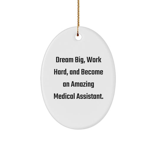 Medical Assistant Gifts, Dream Big, Work Hard, Oval Ornament, Christmas Unique Gifts from Family, for Medical Assistant Friends - Image 1