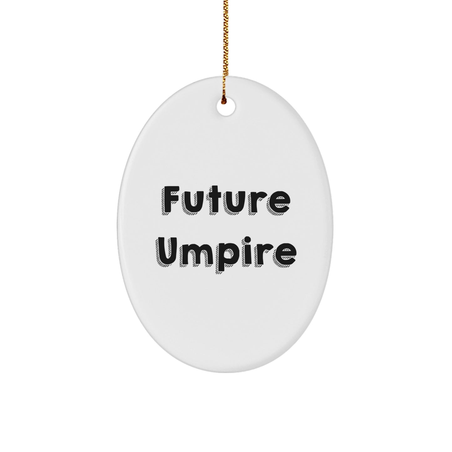 Funny Umpire Gifts from Family to Future Umpire, Oval Ornament for Christmas Unique Gifts - Image 1