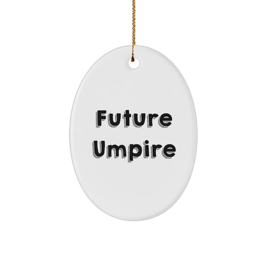 Funny Umpire Gifts from Family to Future Umpire, Oval Ornament for Christmas Unique Gifts - Image 1