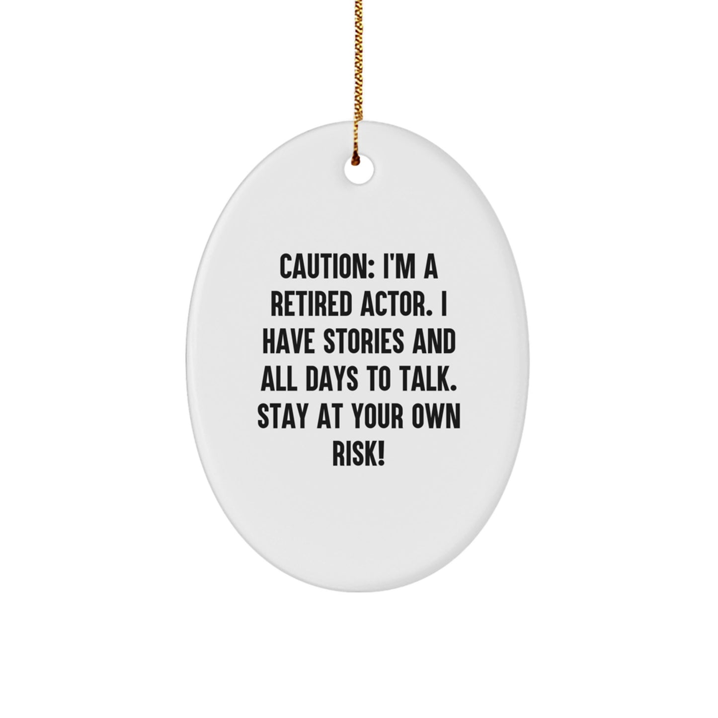 Funny Actor Gifts from Men to Friends - 'Caution: I'm A Retired Actor...' Oval Ornament, Christmas Unique Presents - Image 1