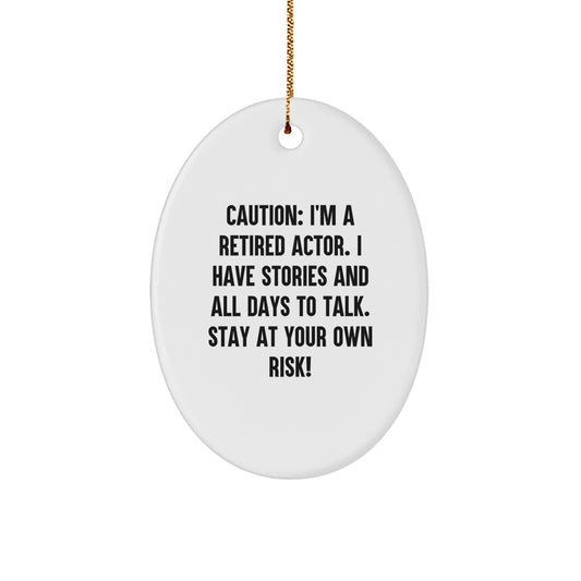 Funny Actor Gifts from Men to Friends - 'Caution: I'm A Retired Actor...' Oval Ornament, Christmas Unique Presents - Image 1