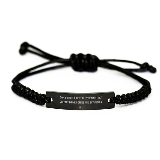 Funny Dental Hygienist Gifts, 'Don't Trust A Dental Hygienist That Doesn't Drink Coffee And Say F--k A Lot' Black Rope Bracelet for Graduation, Gifts from Friends to Dental Hygienist - Image 1