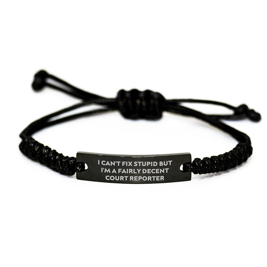 Funny Court Reporter Gifts from Friends to Court Reporters, 'I Can't Fix Stupid But I'm A Fairly Decent Court Reporter' Quote on Adjustable Rope Bracelet for Graduation - Image 1