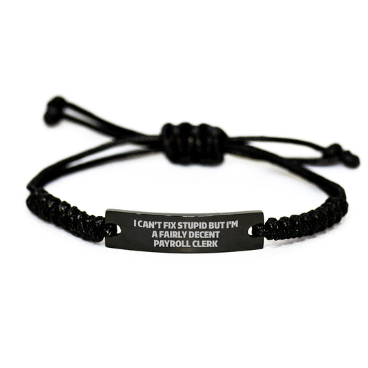 Funny Payroll Clerk Gifts, I Can't Fix Stupid But I'm A Decent Payroll Clerk Rope Bracelet for Graduation, Gifts from Family to Payroll Clerk - Image 1
