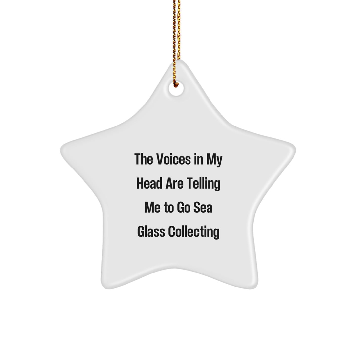 Funny Sea Glass Collecting Gifts from Friends and Family for Christmas - 'The Voices In My Head Are Telling Me To Go Sea Glass Collecting' Star Ornament - Image 1