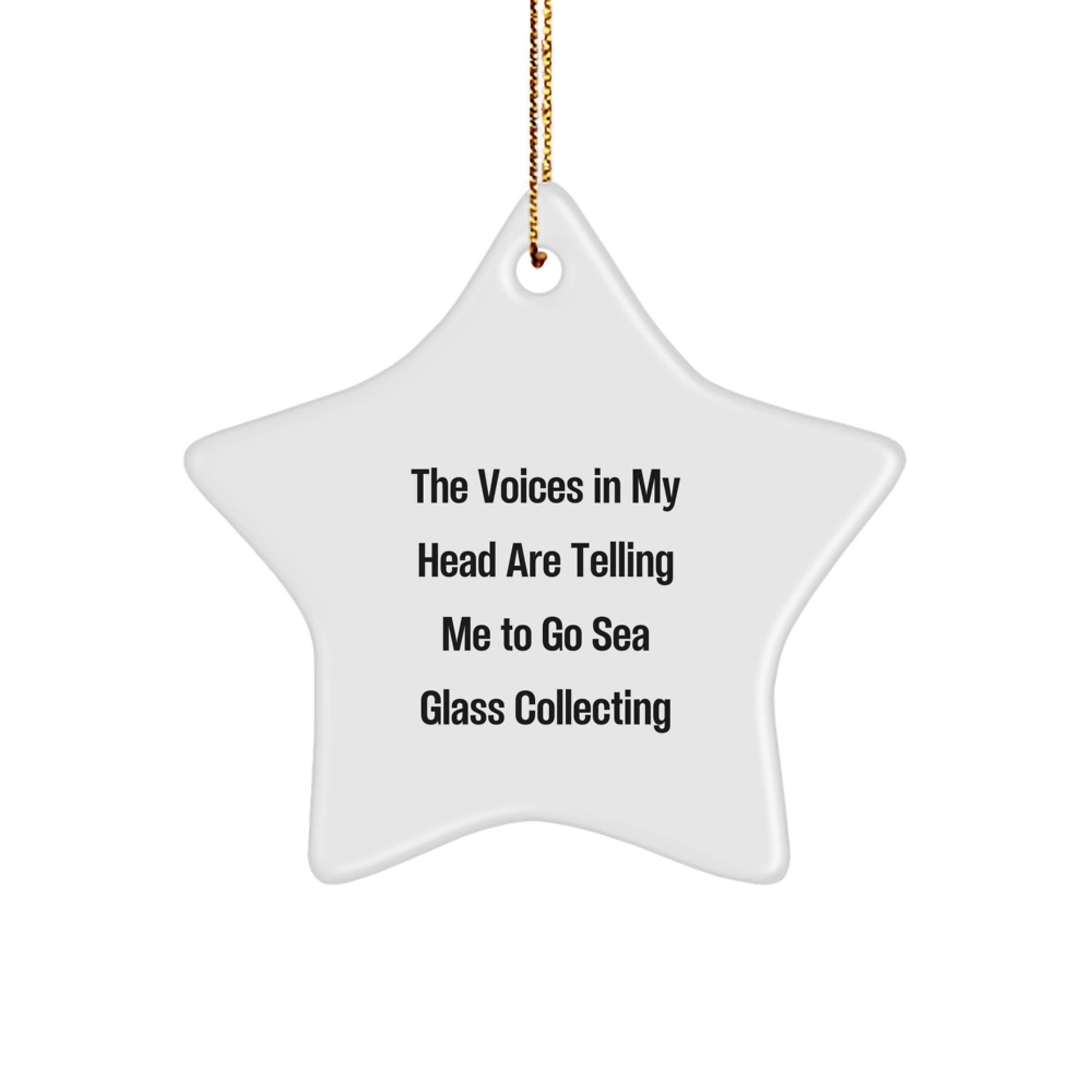 Funny Sea Glass Collecting Gifts from Friends and Family for Christmas - 'The Voices In My Head Are Telling Me To Go Sea Glass Collecting' Star Ornament - Image 1