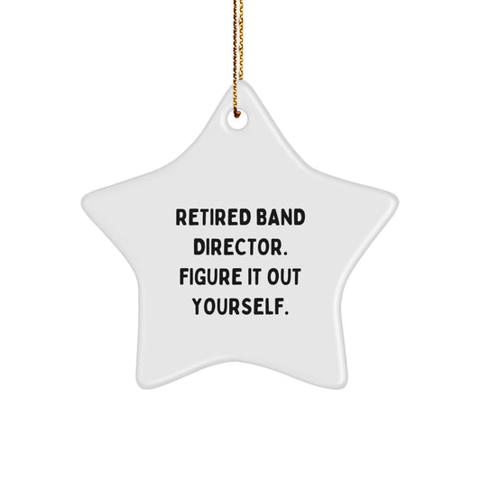 Funny Band Director Gifts for Her - 'Retired Band Director. Figure It Out Yourself.' Star Ornament for Christmas - Image 1