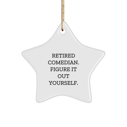 Funny Comedian Star Ornament Gifts from Friends for Comedian - Retired Comedian. Figure It Out Yourself. - White Star Shaped Christmas Decor - Image 1
