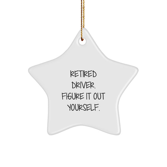 Driver Gifts from Friends for Retired Driver Figure It Out Yourself Star Ornament, Christmas Unique Gifts - Image 1