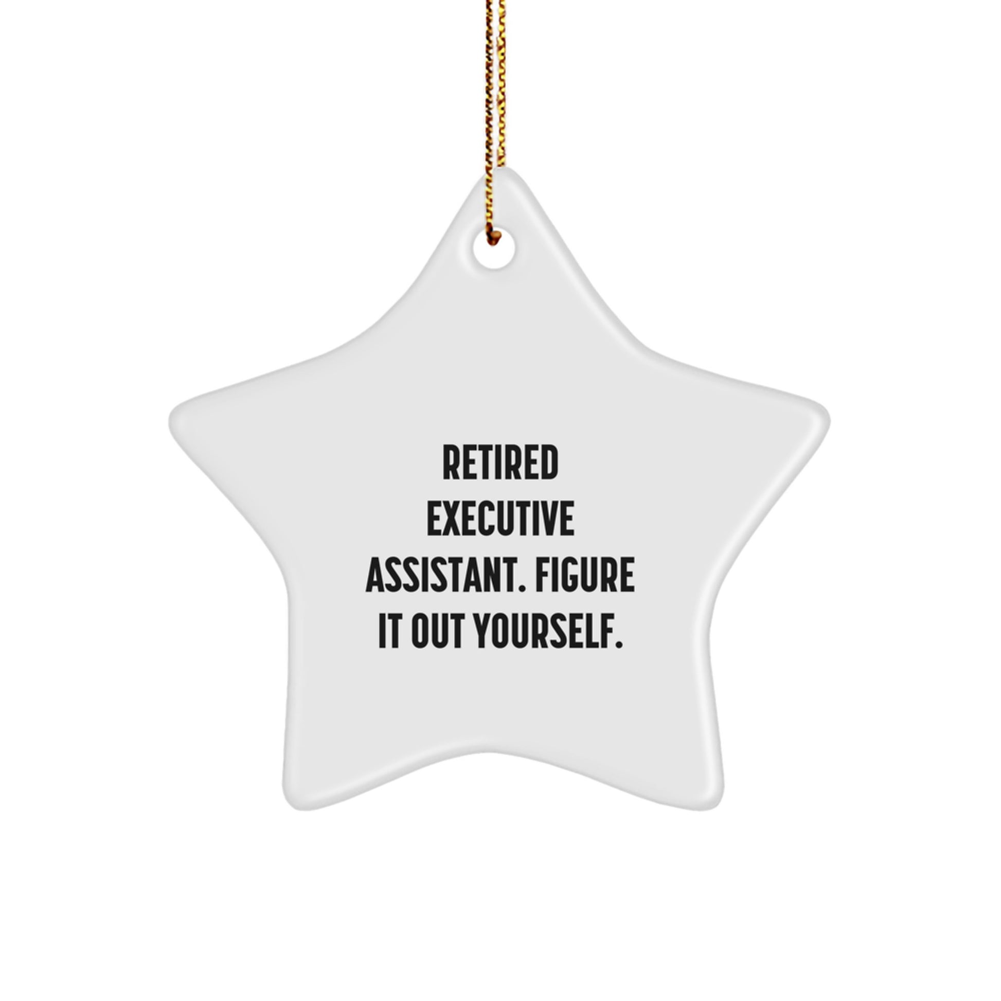 Gifts from Friends for Executive Assistants - Star Ornament with Fun Quote 'Figure It Out Yourself' for Christmas - Image 1