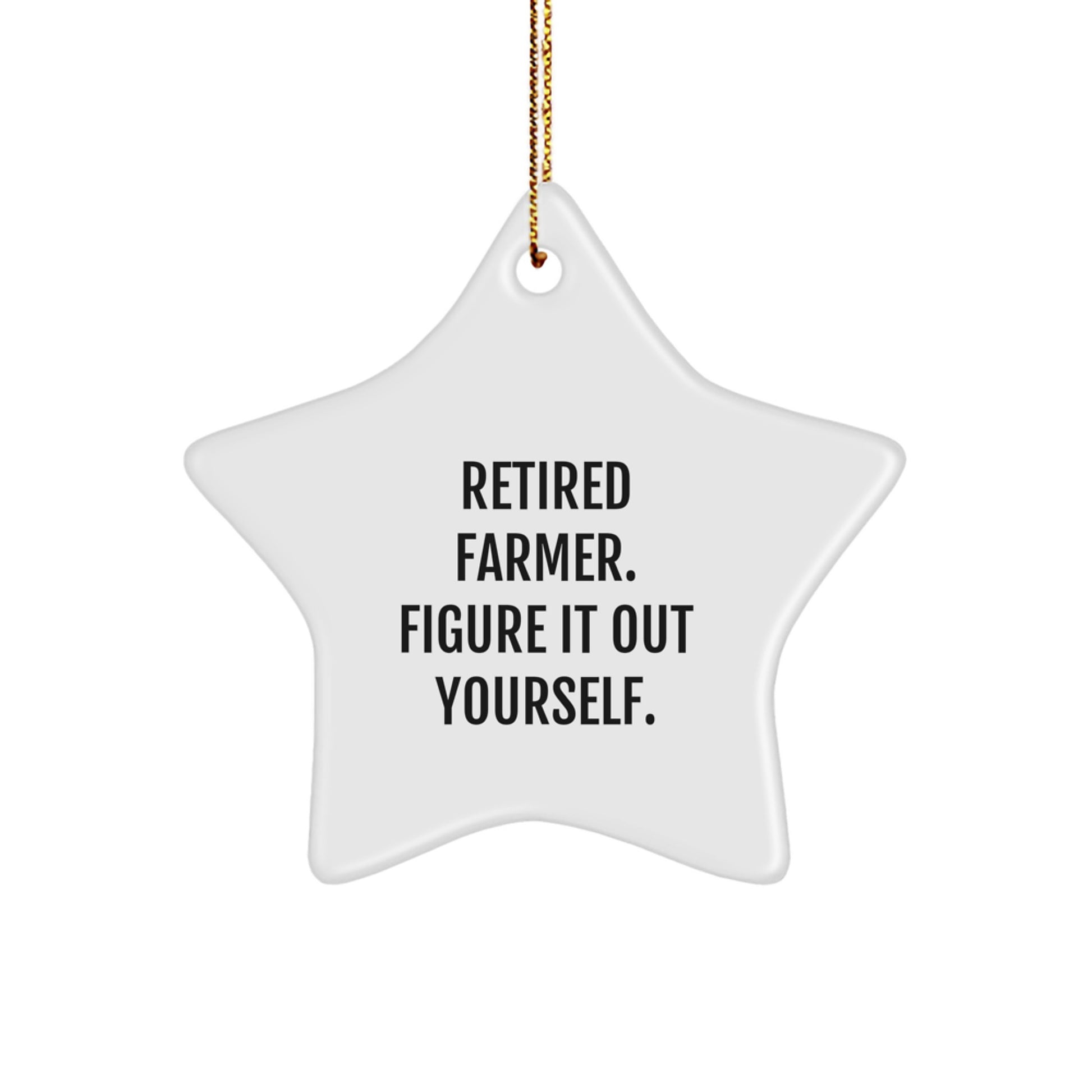 Farmer Gifts for Men - Retired Farmer Figure It Out Yourself Star Ornament, White Color, 3.25" Tall, Christmas Unique Gifts from Family - Image 1