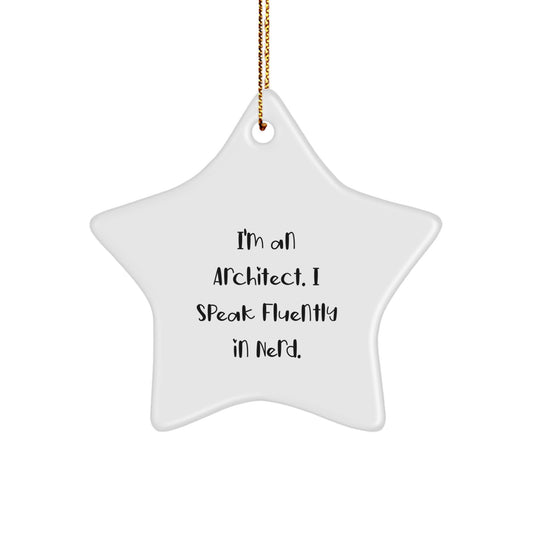 Architect Gifts - Star Ornament with Funny Quote 'I'm An Architect. I Speak Fluently In genius.' - Christmas Unique Gifts from Friends to Family - Image 1