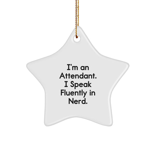 Funny Attendant Gifts from Men to Friends - Star Ornament with Quote I'm An Attendant. I Speak Fluently In genius. - Unique Christmas Unique Gifts - Image 1