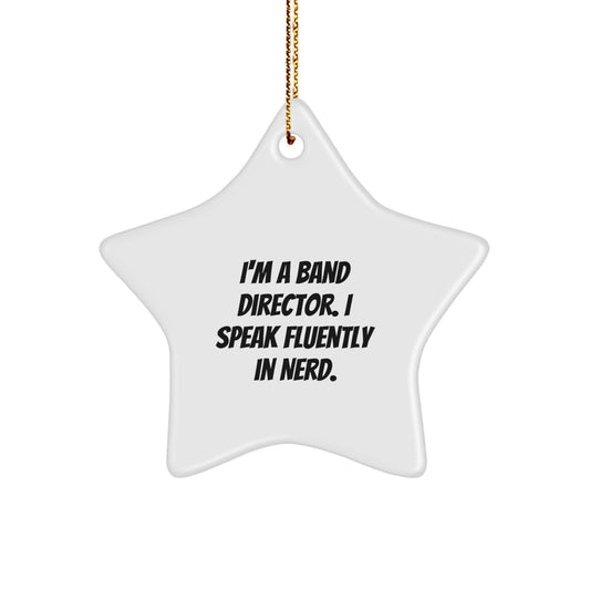 Funny Band Director Gift Idea, I'm A Band Director. I Speak Fluently In genius., Star Ornament, Christmas Unique Gifts from Friends to Family - Image 1