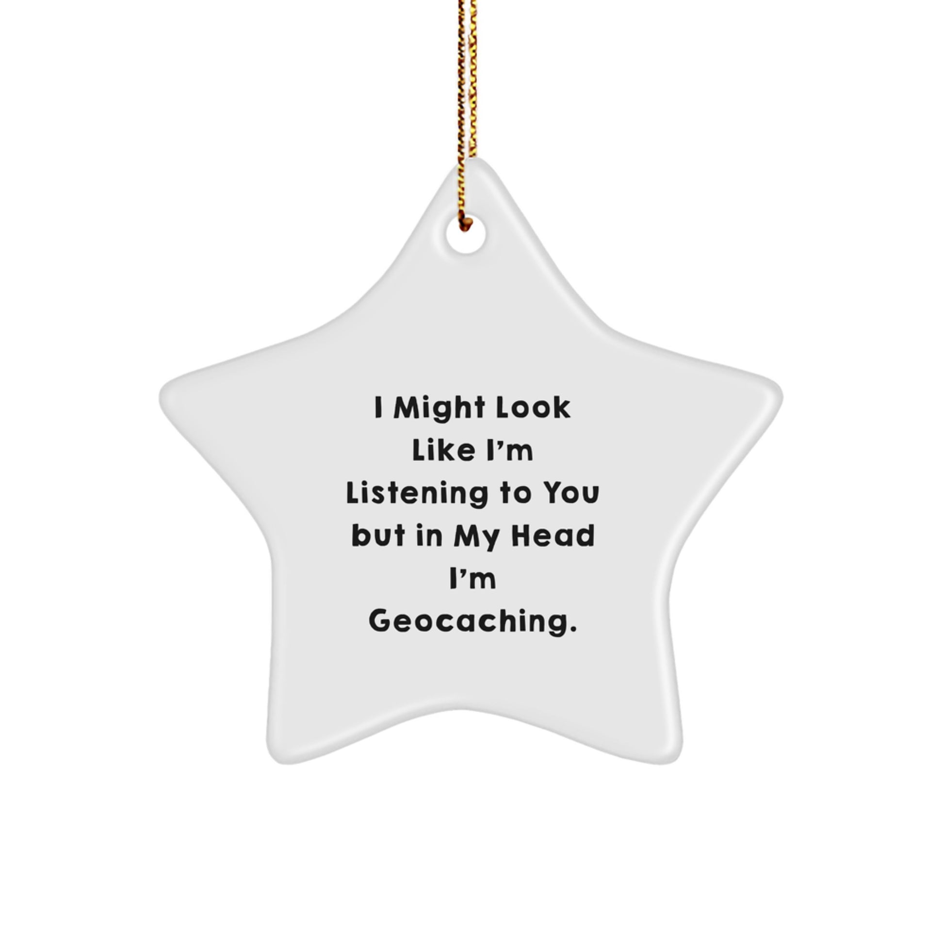 Geocaching Gifts for Friends, Family, and Coworkers - Funny Star Ornament Quote, Christmas Unique Gifts from Men, Women, Geocaching Enthusiasts - Image 1