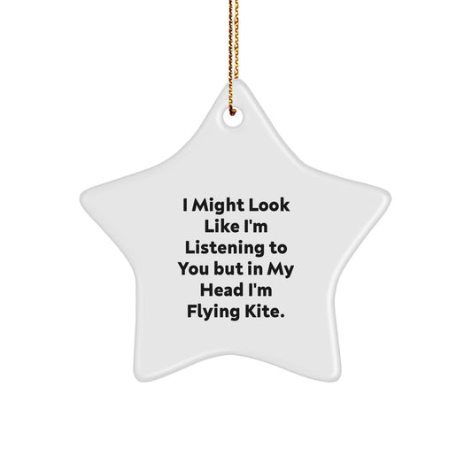 Kite Flying Star Ornament, Funny Quote Gifts from Friends for Christmas, I Might Look Like I'm Listening To You But In My Head I'm Flying Kite, Kite Flying Decorations - Image 1
