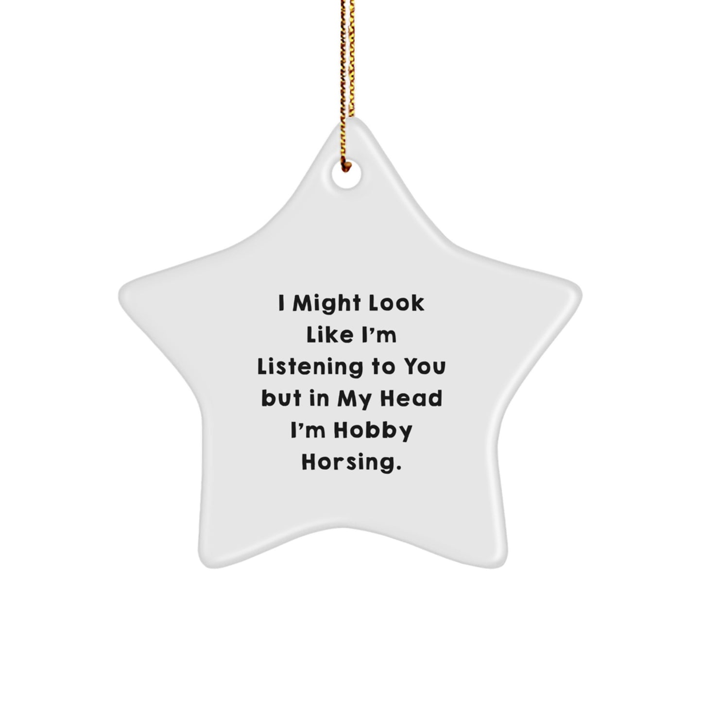 Hobby Horsing Funny Star Ornament Gifts from Friends, for Hobby Horsing Enthusiasts, I Might Look Like I'm - Christmas Unique Gifts - Image 1
