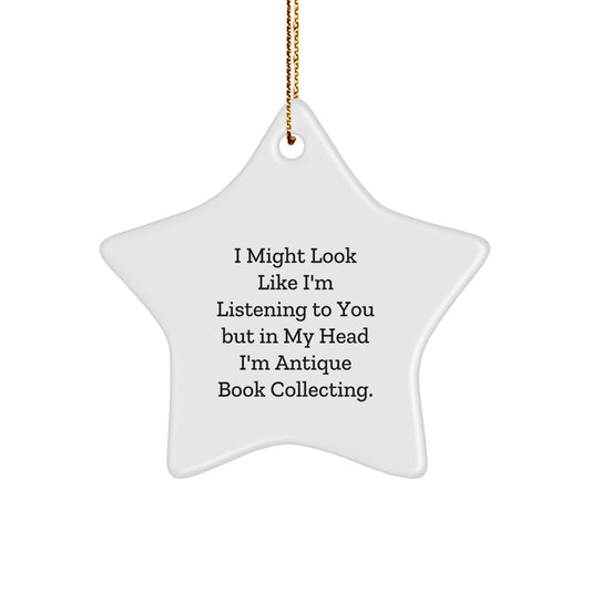 Antique Book Collecting, Funny Gifts, Christmas Star Ornament, 'I Might Look Like I'm Listening To You But In My Head I'm Antique Book Collecting' for Men, Women, Friends, Coworkers, Family - Image 1