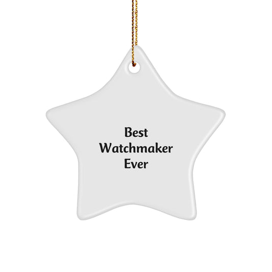 Funny Watchmaker Gifts from Best Watchmaker Ever - Star Ornament for Watchmaker, Gifts for Watchmaker, Christmas Unique Gifts - Image 1