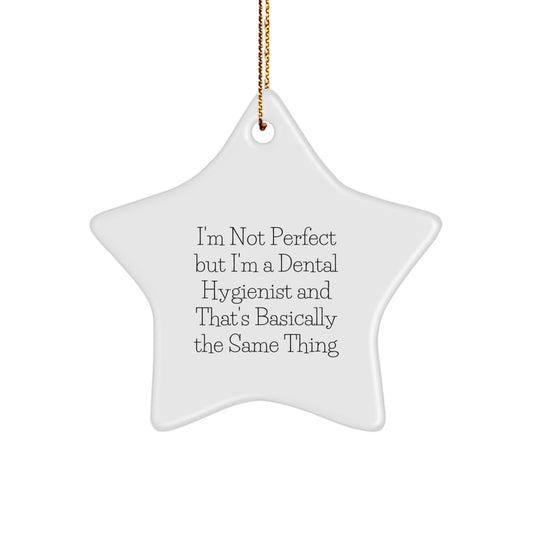 Funny Dental Hygienist Gifts from Family for Christmas Unique Ornaments, 'I'm Not Perfect But I'm A Dental Hygienist And That's Basically The Same Thing' Star Ornament - Image 1