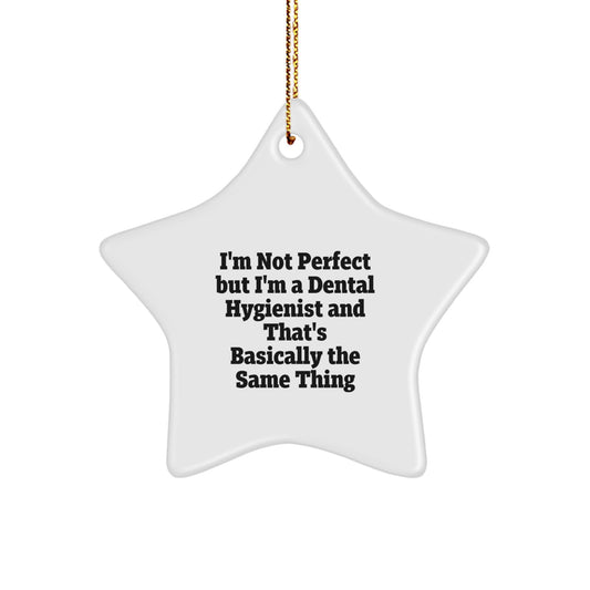 Dental Hygienist Gifts, Funny Star Ornament, 'I'm Not Perfect But...', Christmas Unique Gifts from Friends, Family, Coworkers - Image 1