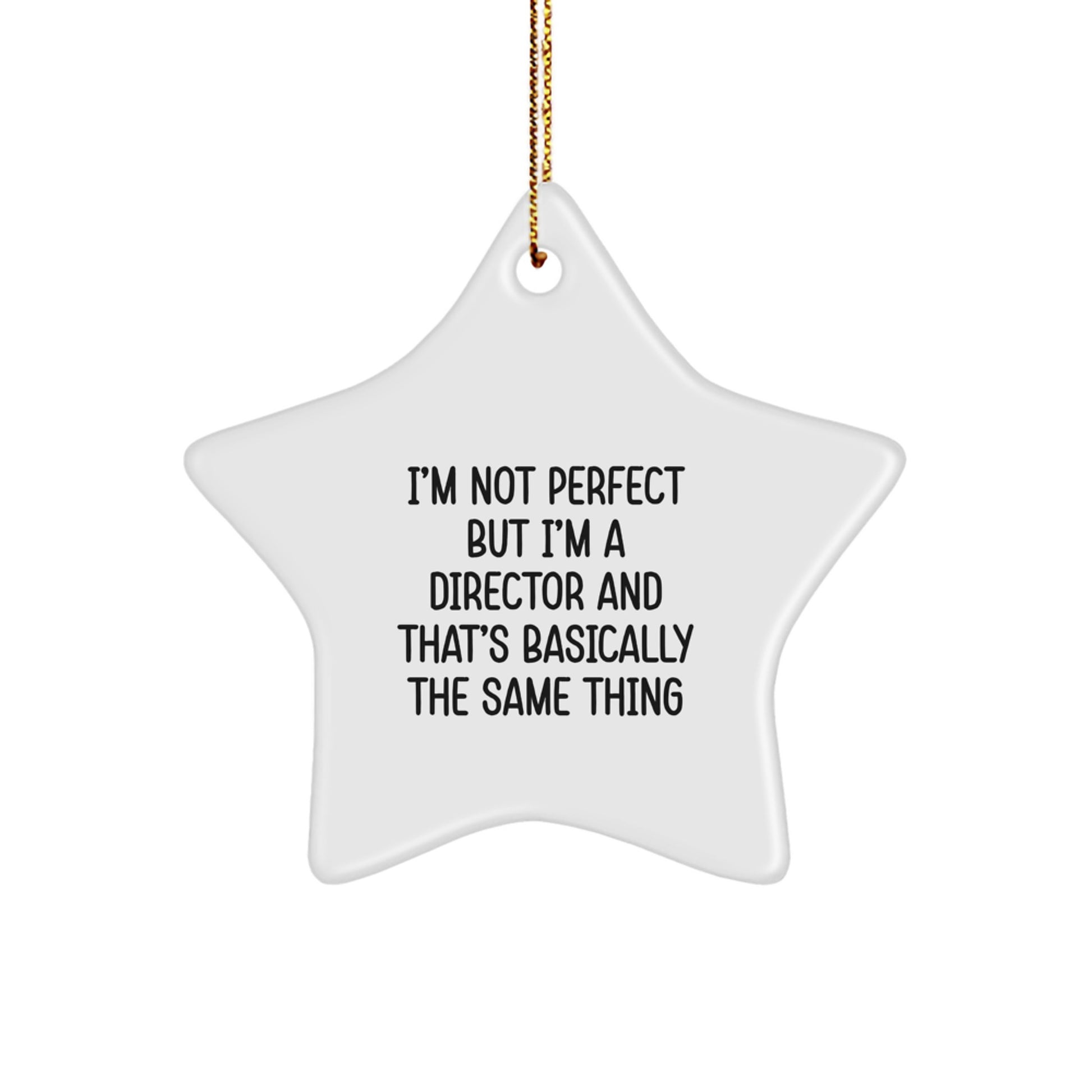 Funny Director Gifts, 'I'm Not Perfect But I'm A Director And That's Basically The Same Thing' Star Ornament, Gifts from Men to Director, Perfect for Christmas - Image 1