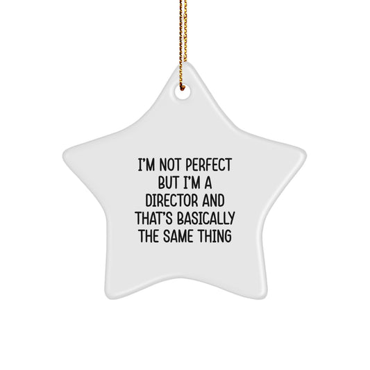 Funny Director Gifts, 'I'm Not Perfect But I'm A Director And That's Basically The Same Thing' Star Ornament, Gifts from Men to Director, Perfect for Christmas - Image 1