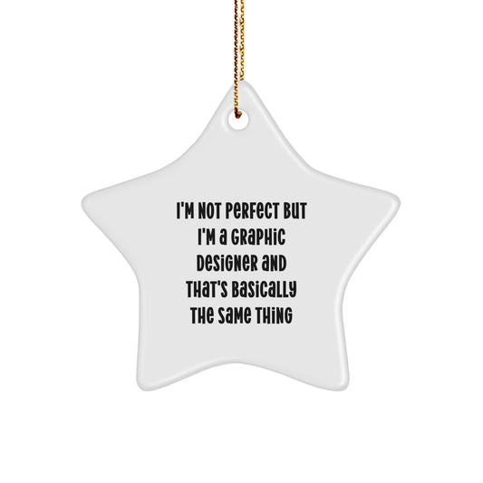 Gifts from Friends, Family, or Coworkers - 'I'm a Graphic Designer, I'm Not Perfect' Star Ornament for Men, Women, Graphic Designers, and More - Unique Christmas Unique Gifts - Image 1