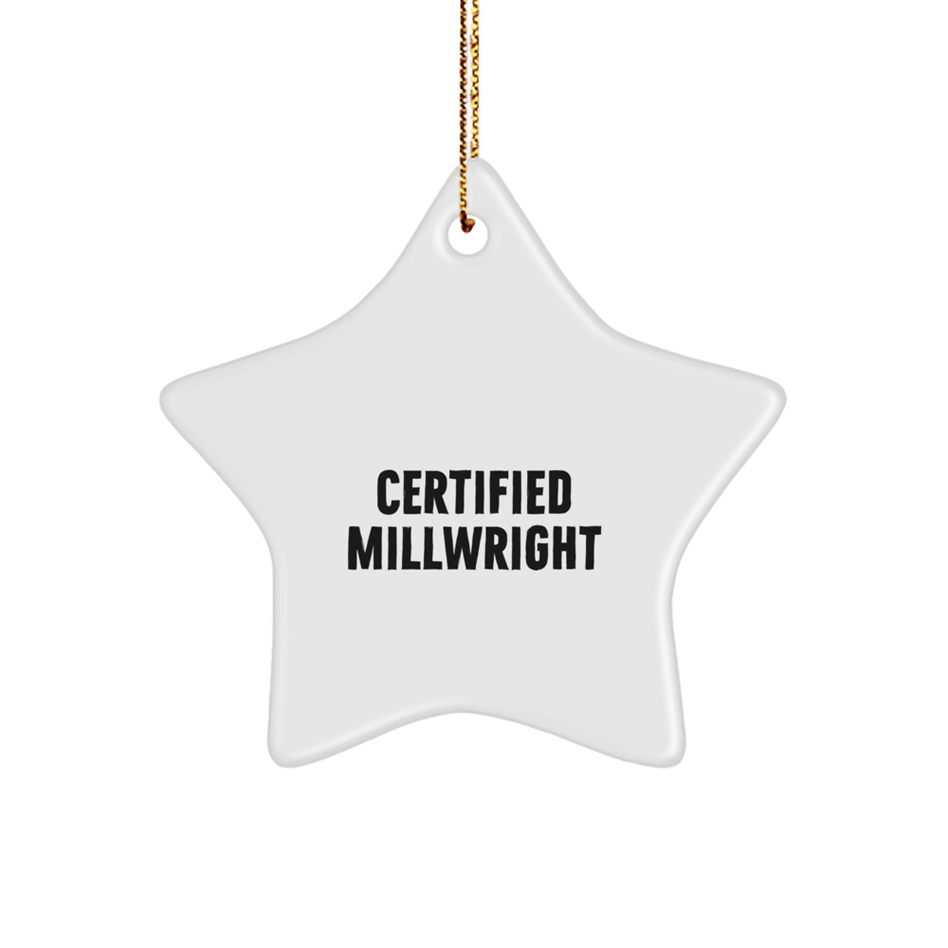 Funny 'Certified Millwright' Star Ornament, Gifts from Friends for Millwright, Unique Christmas Unique Gifts - Image 1