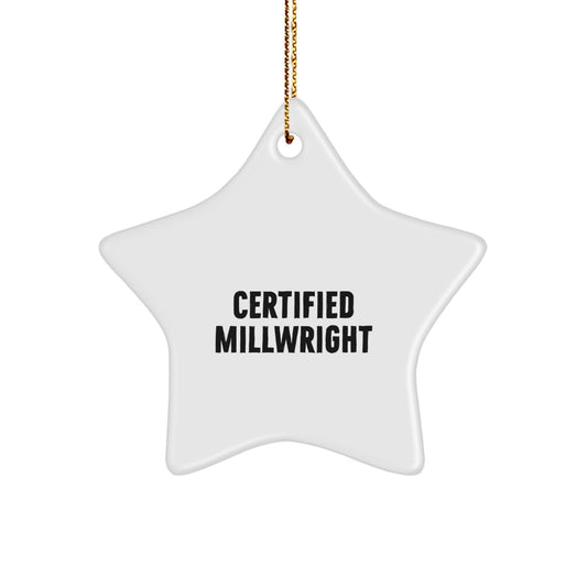 Funny 'Certified Millwright' Star Ornament, Gifts from Friends for Millwright, Unique Christmas Unique Gifts - Image 1