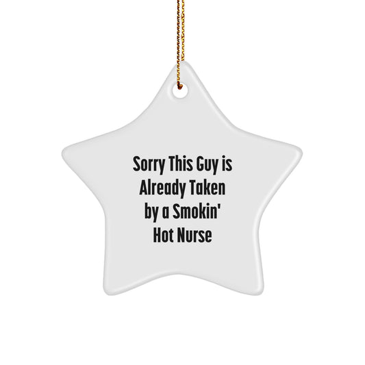Funny Nurse Gifts, Sorry This Guy Is Already Taken By A Smokin' Hot Nurse Star Ornament for Christmas, Gifts from Men, Gifts for Nurse - Image 1