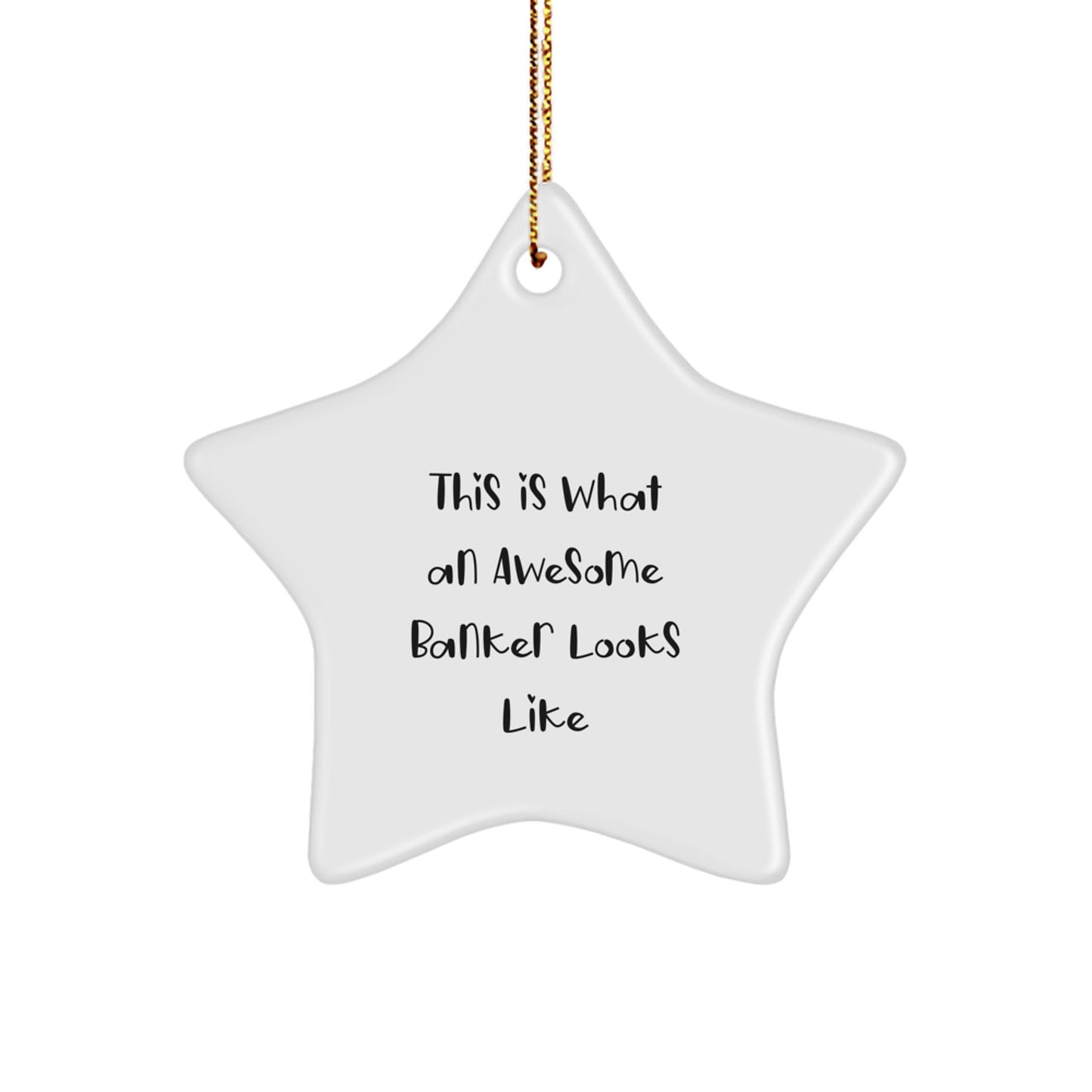 Funny Banker Gifts This Is What An Awesome Star Ornament Looks Like for Christmas, Gift from Family to Banker - Image 1